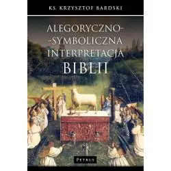 ALEGORYCZNO-SYMBOLICZNA INTERPRETACJA BIBLII