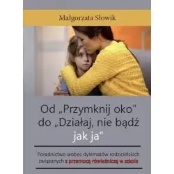 OD „PRZYMKNIJ OKO” DO „DZIAŁAJ, NIE BĄDŹ JAK JA”