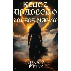 KLUCZ UPADŁEGO. ZDRADA MAGÓW