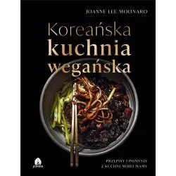 KOREAŃSKA KUCHNIA WEGAŃSKA. PRZEPISY I POMYSŁY Z KUCHNI MOJEJ MAMY