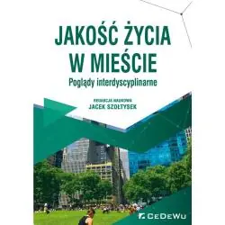 JAKOŚĆ ŻYCIA W MIEŚCIE. POGLĄDY INTERDYSCYPLINARNE