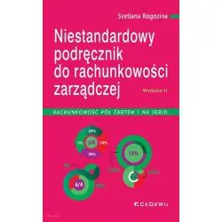 NIESTANDARDOWY PODRĘCZNIK DO RACHUNKOWOŚCI ZARZĄDCZEJ. RACHUNKOWOŚĆ PÓŁ ŻARTEM I NA SERIO