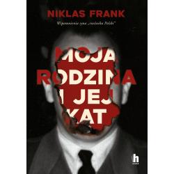 MOJA RODZINA I JEJ KAT. WSPOMNIENIA SYNA \"RZEŹNIKA POLSKI\"