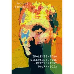 SPOŁECZEŃSTWO WIELOKULTUROWE Z PERSPEKTYWY POGRANICZA