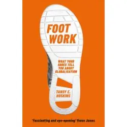 FOOT WORK: WHAT YOUR SHOES TELL YOU ABOUT GLOBALISATION