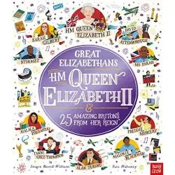 GREAT ELIZABETHANS: HM QUEEN ELIZABETH II AND 25 AMAZING BRITONS FROM HER REIGN