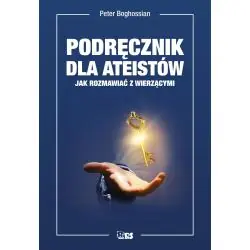 PRZEWODNIK DLA ATEISTÓW. JAK ROZMAWIAĆ Z WIERZĄCYMI
