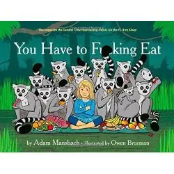 YOU HAVE TO FUCKING EAT