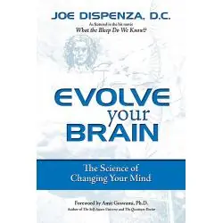 EVOLVE YOUR BRAIN: THE SCIENCE OF CHANGING YOUR MIND