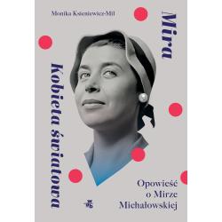 MIRA. KOBIETA ŚWIATOWA. OPOWIEŚĆ O MIRZE MICHAŁOWSKIEJ