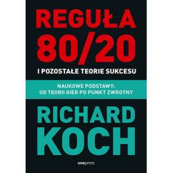 REGUŁA 80/20 I POZOSTAŁE TEORIE SUKCESU. NAUKOWE PODSTAWY: OD TEORII GIER PO PUNKT ZWROTNY