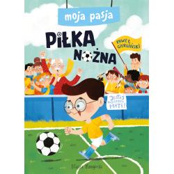 PIŁKA NOŻNA. MOJA PASJA