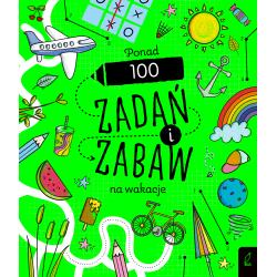 PONAD 100 ZADAŃ I ZABAW NA WAKACJE