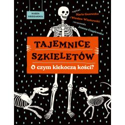 TAJEMNICE SZKIELETÓW. O CZYM KLEKOCZĄ KOŚCI?