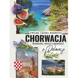 CHORWACJA. KAMIENIE MORZE I OPOWIEŚCI Z DALMACJI