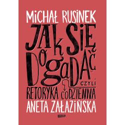 JAK SIĘ DOGADAĆ CZYLI RETORYKA CODZIENNA