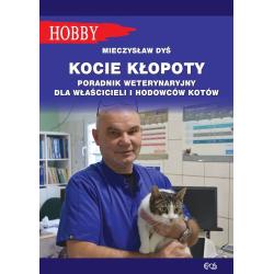 KOCIE KŁOPOTY. PORADNIK WETERYNARYJNY DLA WŁAŚCICIELI I HODOWCÓW KOTÓW