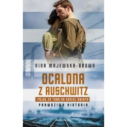 OCALONA Z AUSCHWIZ. PÓJDĘ ZA TOBĄ NA KONIEC ŚWIATA