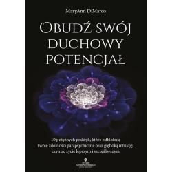 OBUDŹ SWÓJ DUCHOWY POTENCJAŁ. 10 POTĘŻNYCH PRAKTYK, KTÓRE ODBLOKUJĄ TWOJE ZDOLNOŚCI PARAPSYCHICZNE