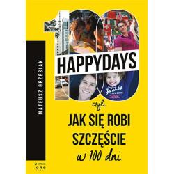 100 HAPPYDAYS CZYLI JAK SIĘ ROBI SZCZĘŚCIE W 100 DNI