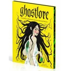 GHOSTLORE: UNVEILING 50 PHANTOMS THAT HAVE HAUNTED HISTORY