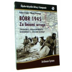 BÓBR 1945. ZA LINIAMI WROGA. ZWIADOWCY, SPADOCHRONIARZE, UCIEKINIERZY Z "FESTUNG GLOGAU"
