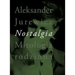 NOSTALGIA. MITOLOGIA RODZINNA