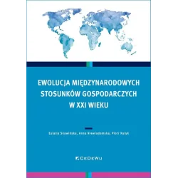 EWOLUCJA MIĘDZYNARODOWYCH STOSUNKÓW GOSPODARCZYCH W XXI WIEKU