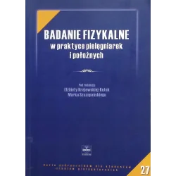 BADANIE FIZYKALNE W PRAKTYCE PIELĘGNIAREK I POŁOŻNYCH