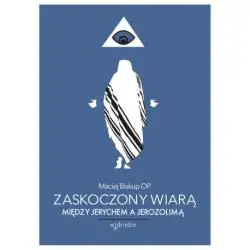 ZASKOCZONY WIARĄ. MIĘDZY JERYCHEM A JEROZOLIMĄ