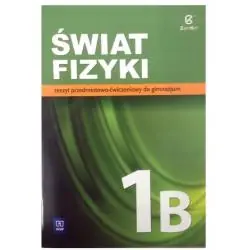 ŚWIAT FIZYKI. ĆWICZENIA 1B