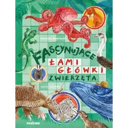 ZWIERZĘTA. FASCYNUJĄCE ŁAMIGŁÓWKI
