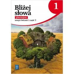 BLIŻEJ SŁOWA. JĘZYK POLSKI KLASA 1. ĆWICZENIA CZĘŚĆ 2