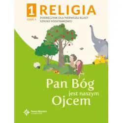 PAN BÓG JEST NASZYM OJCEM PODRĘCZNIK Z ĆWICZENIAMI CZĘŚĆ 1 I 2 KOMPLET KLASA 1