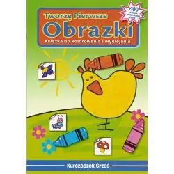TWORZĘ PIERWSZE OBRAZKI. KSIĄŻKA DO KOLOROWANIA I WYKLEJANIA