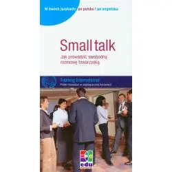 SMALL TALK. JAK PROWADZIĆ SWOBODNĄ ROZMOWĘ TOWARZYSKĄ