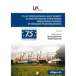 75 LAT ODDZIAŁYWANIA RADY EUROPY NA KSZTAŁTOWANIE EUROPEJSKIEJ PRZESTRZENI PRAWNEJ W OBSZARZE PRAWORZĄDNOŚCI
