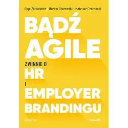 BĄDŹ AGILE. ZWINNIE O HR I EMPLOYER BRANDINGU