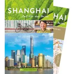 SHANGHAI - ZEIT FÜR DAS BESTE: HIGHLIGHTS - GEHEIMTIPPS - WOHLFÜHLADRESSEN