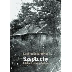 SZEPTUCHY. RELIGIJNOŚĆ LUDOWA NA PODLASIU
