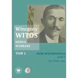 DZIEŁA WYBRANE CZĘŚĆ 1. MOJE WSPOMNIENIA DO 1918 ROKU