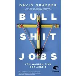 BULLSHIT JOBS: VOM WAHREN SINN DER ARBEIT