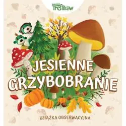 JESIENNE GRZYBOBRANIE. KSIĄŻKA OBSERWACYJNA
