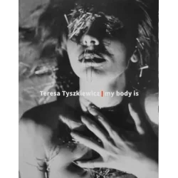 MY BODY IS TERESA TYSZKIEWICZ