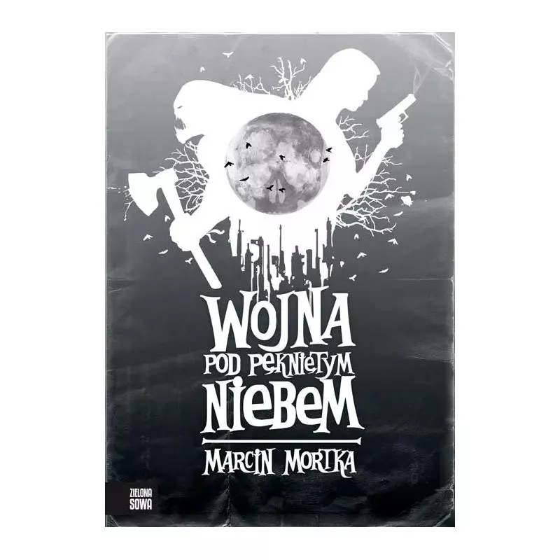 WOJNA POD PĘKNIĘTYM NIEBEM Marcin Mortka - Zielona Sowa WOJNA POD PĘKNIĘTYM NIEBEM Marcin Mortka - Zielona Sowa