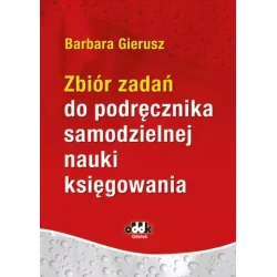 ZBIÓR ZADAŃ DO PODRĘCZNIKA SAMODZIELNEJ NAUKI KSIĘGOWANIA
