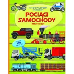 POCIĄGI, SAMOCHODY I INNE POJAZDY. MINI ENCYKLOPEDIA Z NAKLEJKAMI