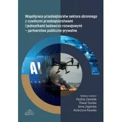 WSPÓŁPRACA PRZEDSIĘBIORSTW SEKTORA OBRONNEGO Z CYWILNYMI PRZEDSIĘBIORSTWAMI I JEDNOSTKAMI BADAWCZO-ROZWOJOWYMI