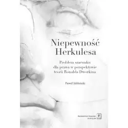 NIEPEWNOŚĆ HERKULESA. PROBLEM SZACUNKU DLA PRAWA W PERSPEKTYWIE TEORII RONALDA DWORKINA