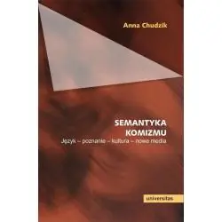 SEMANTYKA KOMIZMU. JĘZYK - POZNANIE - KULTURA - NOWE MEDIA